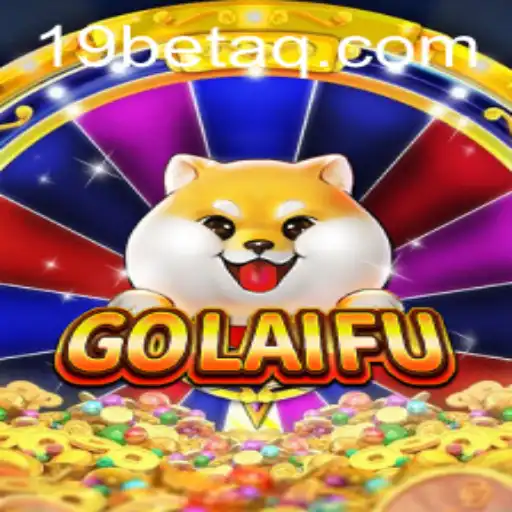 Exploring the Exciting World of GoLaiFu with 19bet.com