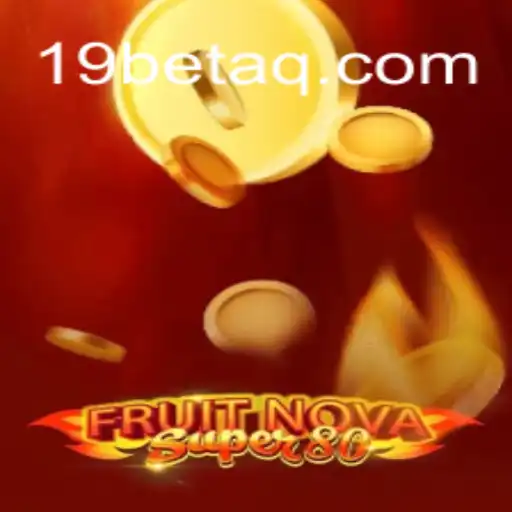 Exploring FruitNovaSuper80: A Fun Adventure with 19bet.com