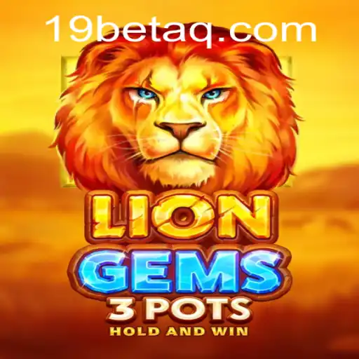 Explore the Thrilling World of LionGems3pots on 19bet.com